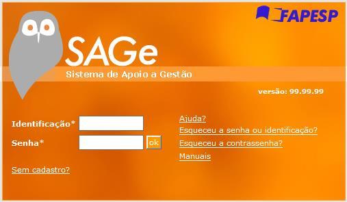 Entrando no SAGe Para entrar no SAGe, abra o seu navegador de Internet (IE 7 ou superior, Firefox 14 ou superior, Chrome 20 ou superior, preferencialmente o Internet Explorer) e digite http://www.