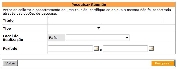 Anexos Solicitando o cadastramento da Reunião Para solicitar o cadastramento de uma Reunião, você deve acessar a opção Cadastro de Reunião disponível no