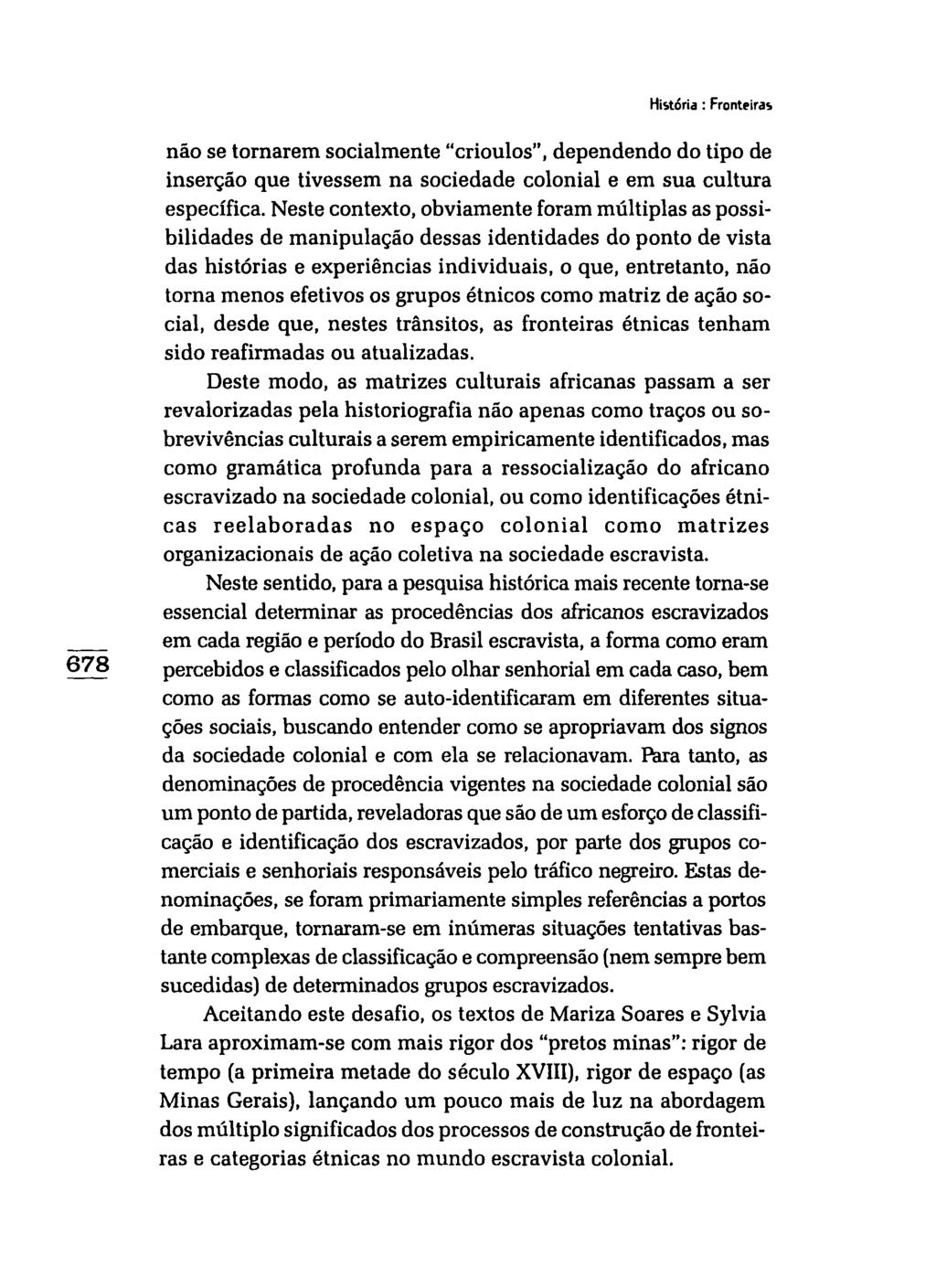 Hi~t6ria : Frontpira~ não se tornarem socialmente "crioulos", dependendo do tipo de inserção que tivessem na sociedade colonial e em sua cultura específica.