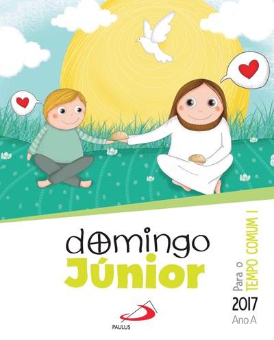 DOMINGO JÚNIOR - Quaresma Na continuação da revista LITURGIA DIÁRIA JÚNIOR, a PAULUS Editora traz até ti um novo livro, o Domingo Júnior.