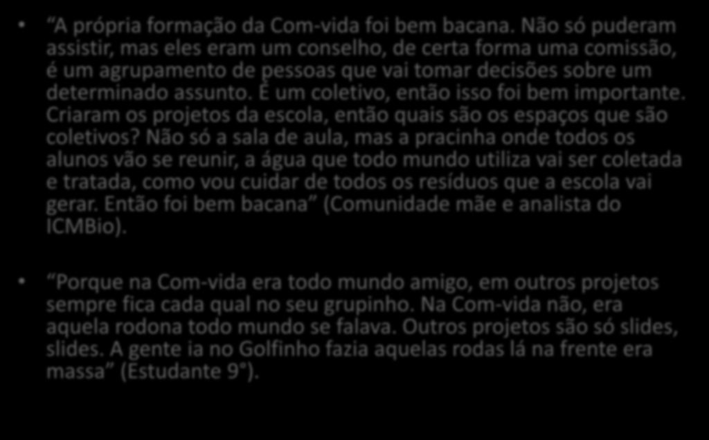 Com-vida A própria formação da Com-vida foi bem bacana.