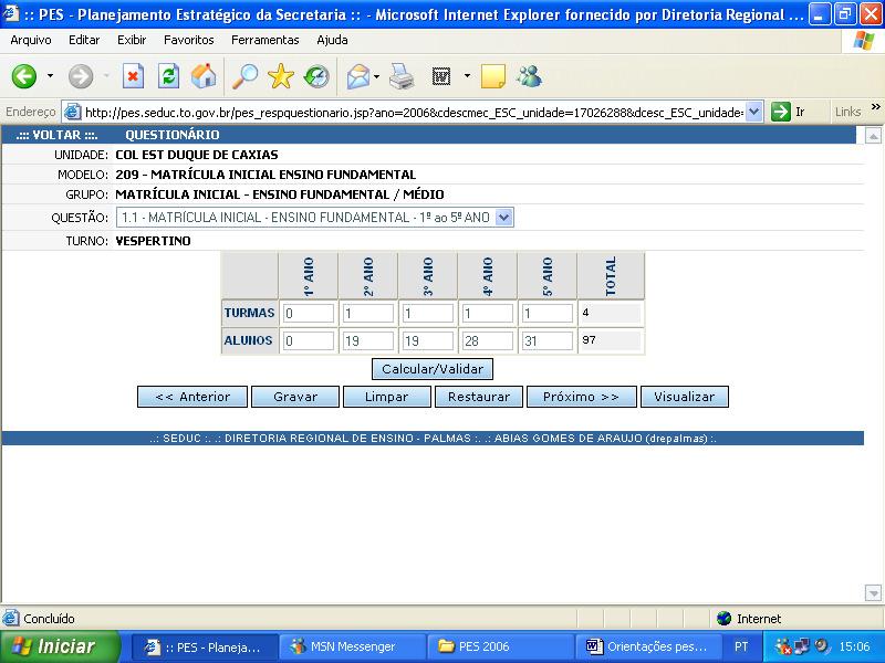 5.7. PREENCHER CORRETAMENTE OS CAMPOS, CLICAR EM CALCULAR/VALIDAR EM GRAVAR E EM PRÓXIMO, ASSIM SUCESSIVAMENTE. PREENCHER OS QUADROS SUBSEQÜENTES.