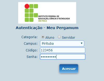 ACESSANDO O MEU PERGAMUM ALUNOS Selecione ALUNO em Categoria, localize PIRITUBA no