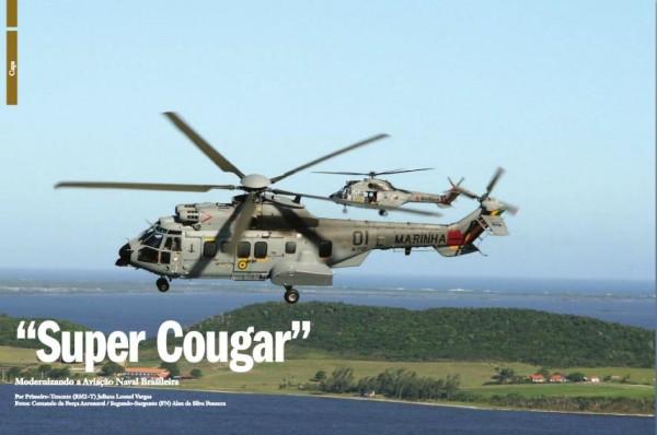 Nova edição da Marinha em Revista traz matéria sobre o UH-15 A edição de n 6 da Marinha em Revista, trás como matéria principal o helicóptero UH-15 Super Cougar, do 2 Esquadrão de Helicópteros de