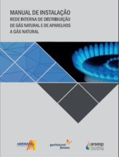 Objetivo Desenvolver Manual para Instalação de Redes Internas de Distribuição de Gás Natural e de Aparelhos à Gás Natural Manual de Gestão Diretrizes para Instalação de Rede Interna de