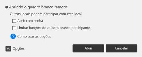 Abrir uma sessão do quadro branco remoto BR DTW484 Quando a caixa de seleção "Abrir com senha" está selecionada, membros atribuídos à senha podem participar da sessão de quadro branco remoto.