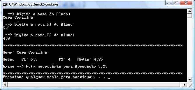 Exemplo 3: O exemplo abaixo é uma adaptação do Exemplo 2 No Exemplo 2 foi atribuído o valor Exame à variável status caso a média do aluno não fosse suficiente para a sua aprovação Neste caso