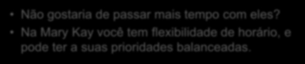 objeções Você tem filhos? Reconhecimentos (Prêmios, Viagens) Oportunidades de ganhos Ilimitados Carreira Como é sua rotina de trabalho?