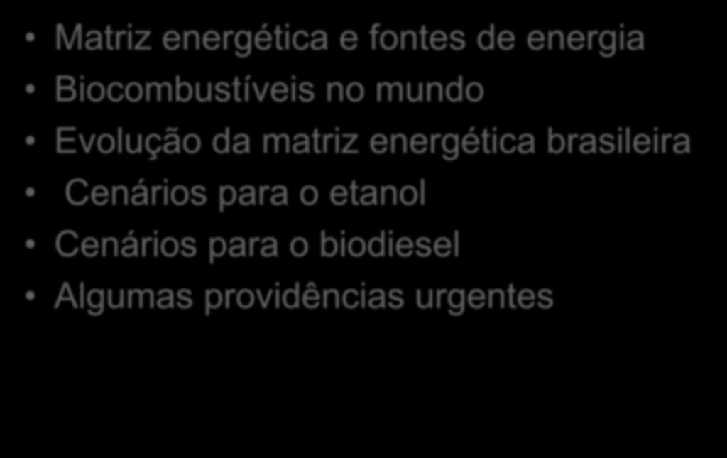 Cenários para os biocombustíveis no Brasil Matriz energética e fontes de energia Biocombustíveis no mundo