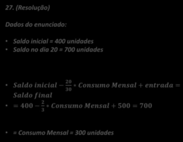 000, e considerando 20 dias úteis por mês, qual é a quantidade do ponto de pedido? C = 1.000 unidades/mês TR= 10 dias úteis = 0,5 mês ES = 100 unidades Assim, temos: PP = C TR + ES = 1.