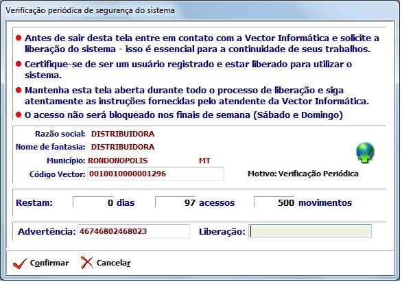 www.vectorinf.com.br Página 7 de 15 4. TELAS DE ADVERTÊNCIA DO SISTEMA Quando o sistema solicitar a liberação será apresentada uma tela de advertência conforme a imagem abaixo.