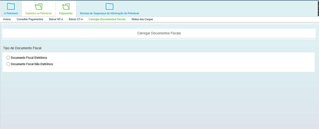 II. Como Acessar Como acessar a funcionalidade Carregar Documentos Fiscais: Após efetuar o login, acesse o menu Pagamento e, em seguida, o submenu Carregar