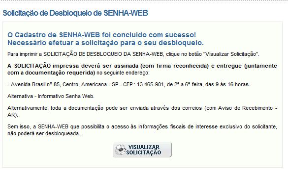 Página 8 de 114 Após ter sua Solicitação de Desbloqueio de SENHA-WEB aprovada pela Prefeitura, o acesso às informações fiscais de seu interesse exclusivo estarão disponíveis.