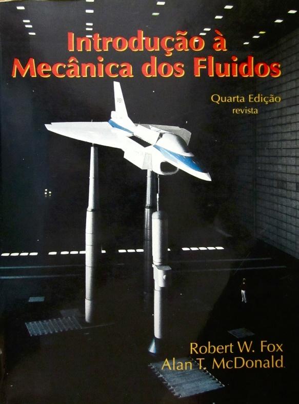 Bibliografia Robert W. Fox, Alan T. McDonald Introdução à Mecânica dos Fluidos.