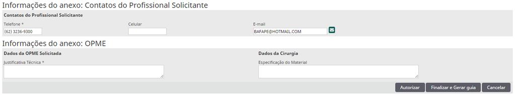 Solicitação com Anexo de OPME Ao informar um código de OPME, campos adicionais são apresentados já preenchidos: Registro Anvisa; Ref. Mat. Fabricante; N Auto Funcionamento.