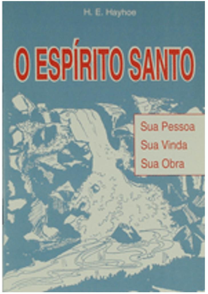 Título: O ESPÍRITO SANTO Autor: H. E. HAYHOE Tradução: MÁRIO PERSONA  Revisão: LUIZ AMALFI - PDF Download grátis