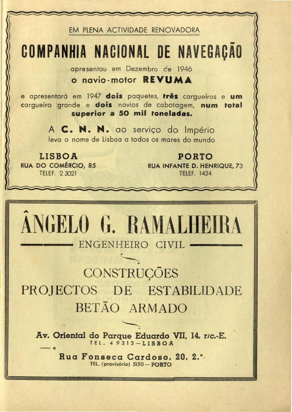 EM PLENA ACTIVIDADE RENOVADORA COMPA NHIA NACIONAL DE NAVEGAÇÃO apresentou em Dezembro de 1946 o navio-motor REVUMA e apresentará em 1947 dois paquetes, três cargueiros e um cargueiro grande e dois