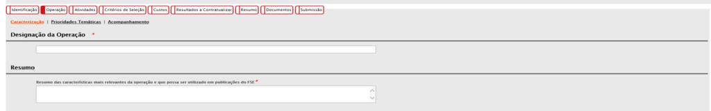 parcial. OPERAÇÃO> CARACTERIZAÇÃO No campo Designação da operação a entidade deve colocar o nome do projeto / operação a que se refere a candidatura.