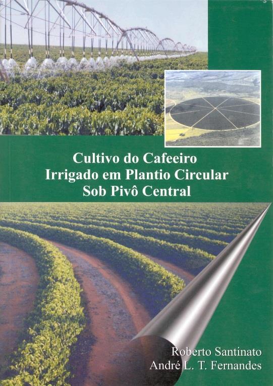 Foi lançado em 2002 o livro: Cultivo do Cafeeiro Irrigado em Plantio Circular sob Pivô Central, de autoria dos Engenheiros Agrônomos Roberto Santinato, do Ministério da Agricultura / Procafé e André