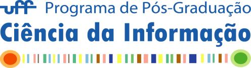 UNIVERSIDADE FEDERAL FLUMINENSE UFF Instituto de Arte e Comunicação Social Programa de Pós-Graduação em Ciência da Informação PPGCI/UFF EDITAL DE SELEÇÃO DE DOUTORADO PARA O SEGUNDO SEMESTRE DE 2016