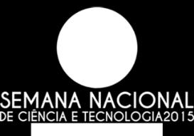 CHAMADA PÚBLICA PRPGP/PROEX/URCA 08/2015 I Semana Nacional de Ciência e Tecnologia Região do Cariri - Ceará Tema central - Luz, Ciência e Vida - O tema da 12ª Semana Nacional da Ciência e Tecnologia