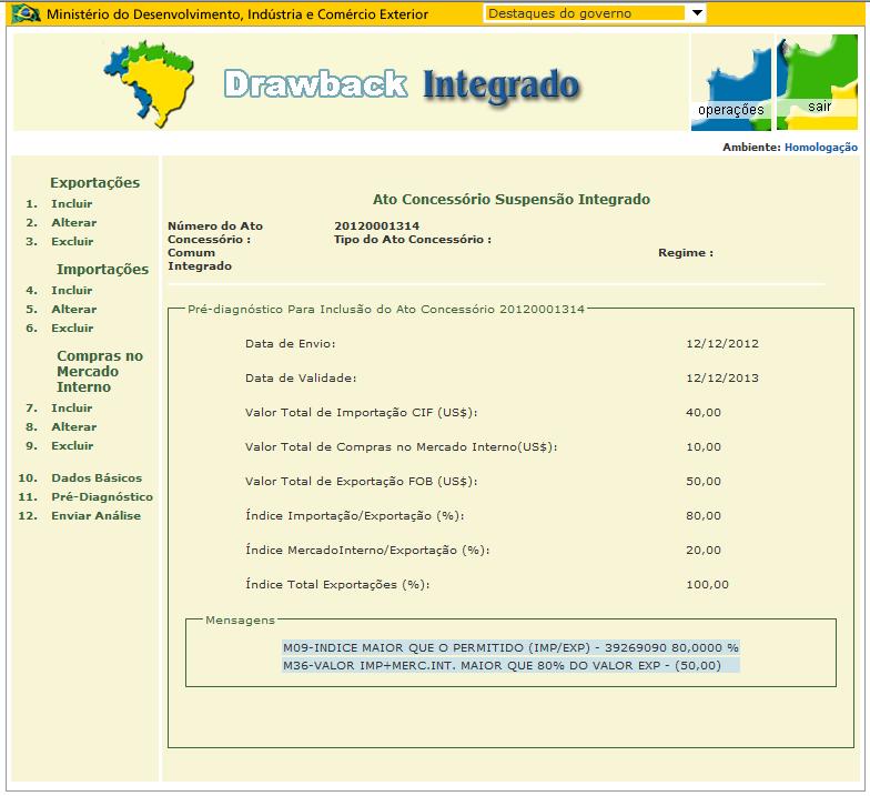 Para confirmar a nova condição do ato concessório, verificar na opção 11 do menu - PRÉ-DIAGNÓSTICO -, os dados consolidados posteriormente à retificação adotada.