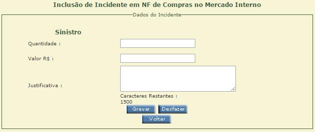 o botão INCLUIR ; Com Nota Fiscal = Clicar na opção Nota Fiscal do Mercado Interno e selecionar a nota fiscal relacionada ao fato.