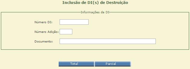 7. Envio para Comprovação de Baixa e Registro de Incidentes E- Destruição: Com Declaração de Importação = por meio da opção Cadastrar DI de destruição, com escolha do: 1.