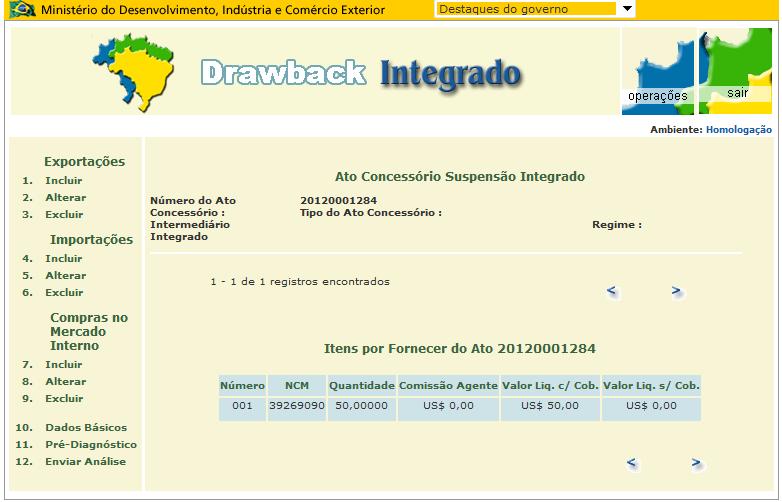 1. Como criar um Ato Concessório Integrado Suspensão O sistema deverá apresentar a tela de ITENS POR FORNECER já cadastrados.