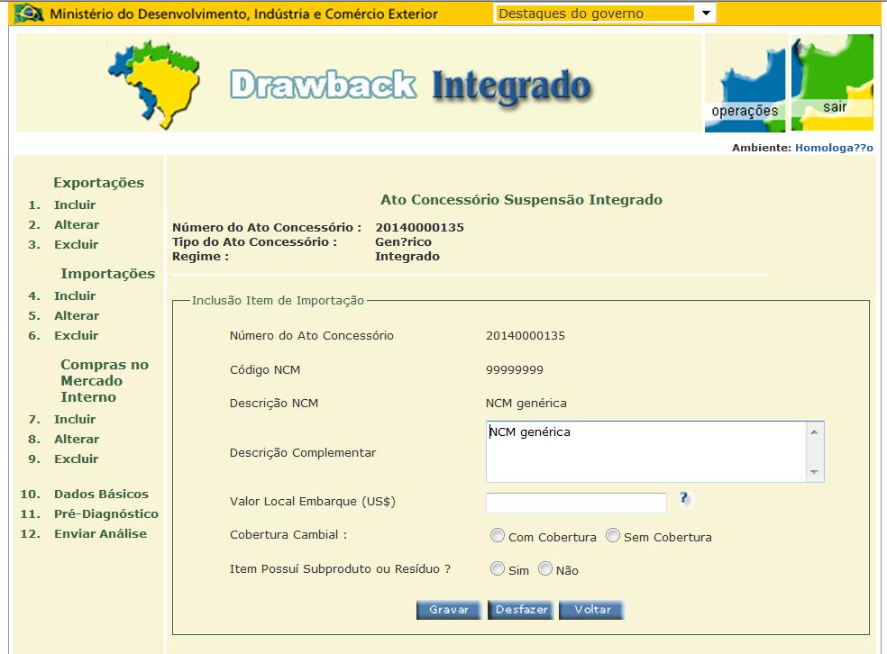 1. Como criar um Ato Concessório Integrado Suspensão Quando se tratar de Drawback Genérico, não haverá campos de quantidade e