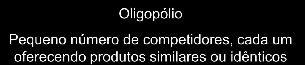 Mercados com Competição Imperfeita Oligopólio Pequeno