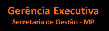 CONTEXTO DO GESPÚBLICA NO MP Ministro do Planejamento, Orçamento e Gestão G E S P Ú B L I C