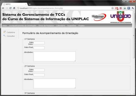 5.5. Cadastro de Acompanhamento da Orientação O fluxo do Acompanhamento da Orientação se inicia quando o Aluno cadastra as atividades realizadas durante um período de quatro semanas, que deve