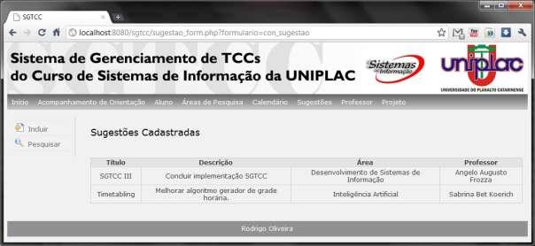 67 FIGURA 24 - Página de cadastro de Sugestões de Projeto de TCC FIGURA 25 - Página de consulta das Sugestões de Projeto cadastradas 3.8.