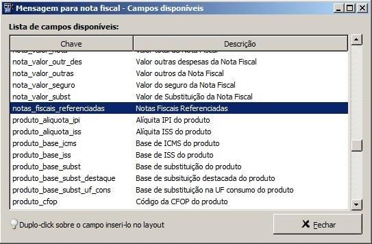 Ao clicar no botão Exibir lista de campos disponíveis a tela a seguir será exibida: Clicar duas vezes sobre a chave notas_fiscais_referenciadas para que ela seja inserida no layout da nota de remessa