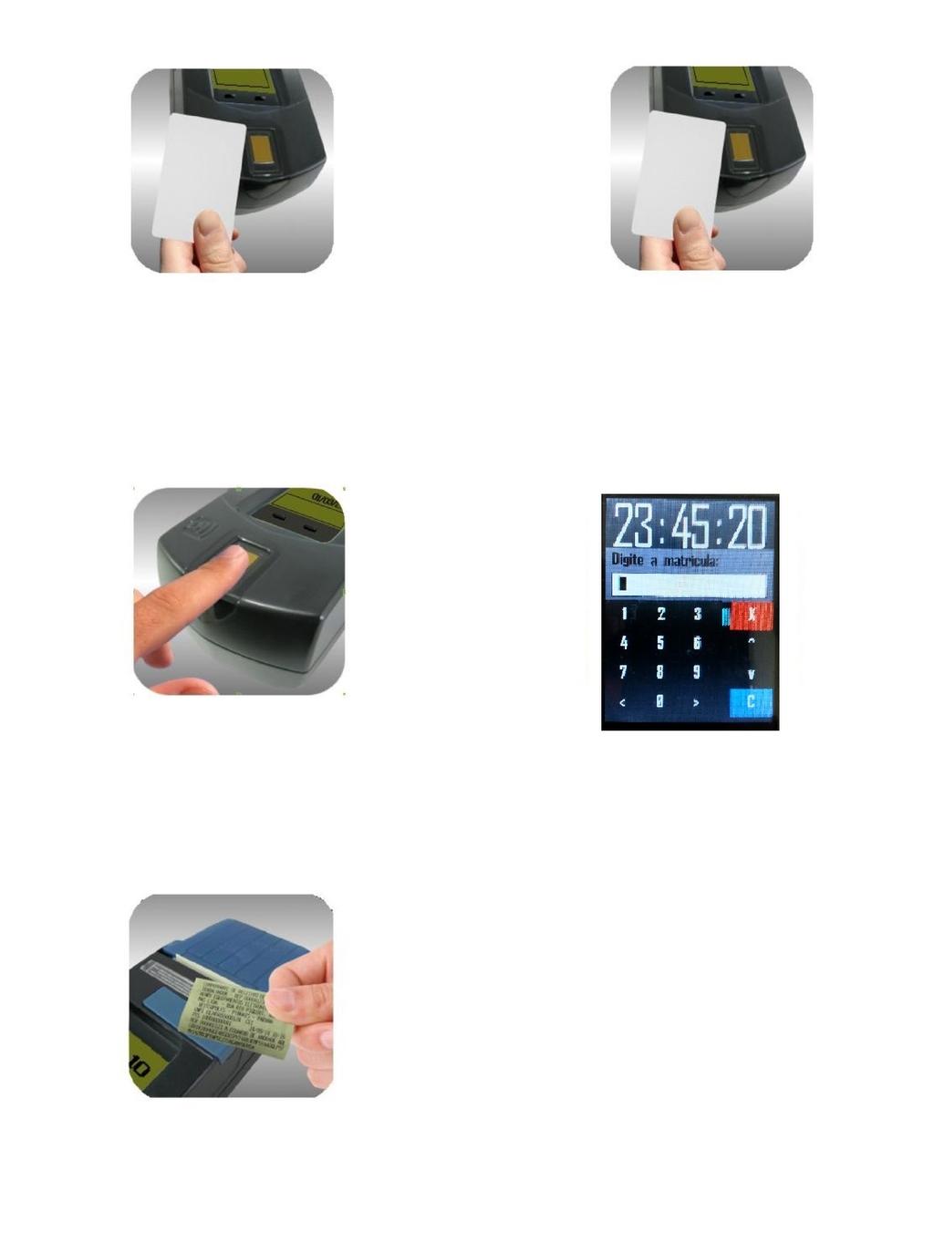 7. Procedimento de marcação de ponto Por cartão RFID: Aproxime o cartão ao equipamento logo abaixo do sensor biométrico Por cartão Mifare: Aproxime o cartão ao equipamento logo abaixo do sensor