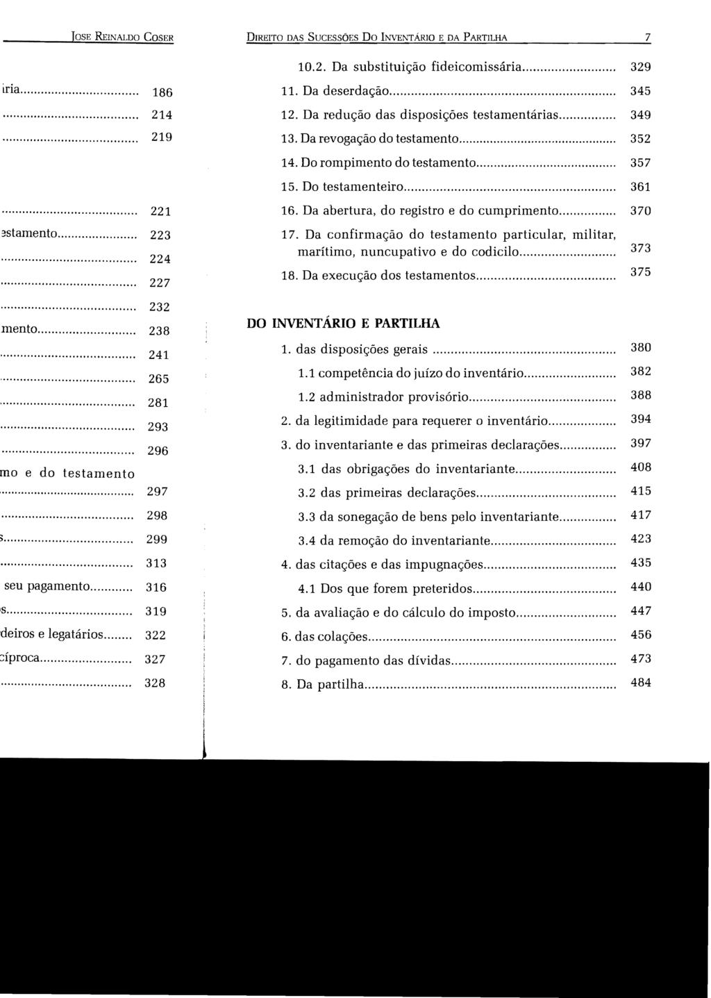 DIREITO DAS SUCESSÕES Do INVEl\'TÁRIO E DA PARTILHA 7 10.2. Da substituição fideicomissária... 329 11. Da deserdação... 345 12. Da redução das disposições testamentárias... 349 13.