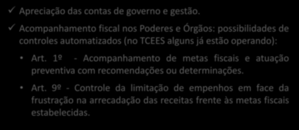 Apreciação das contas e acompanhamento fiscal no âmbito das Cortes de Contas. Apreciação das contas de governo e gestão.