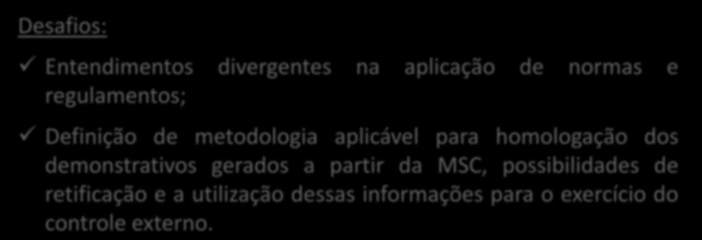 Desafios: Entendimentos divergentes na aplicação de normas e regulamentos; Definição de metodologia aplicável para homologação dos