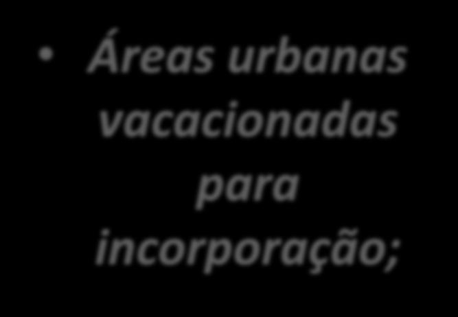 vacacionadas para incorporação; Glebas localizadas em