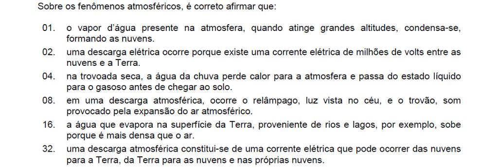 Resposta: 01 + 08 + 3 = 41 01. Correto. 0. Incorreto.