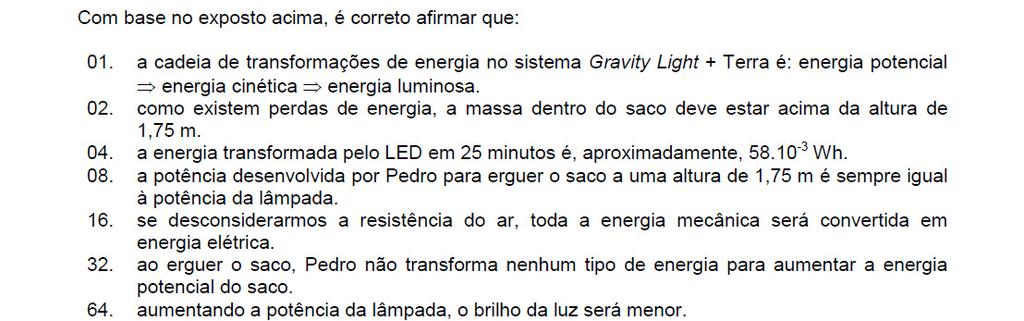 Resposta oficial: 0 + 04 + 64 = 70 Resposta do Energia: 06 (0 + 04) 01. Incorreto.