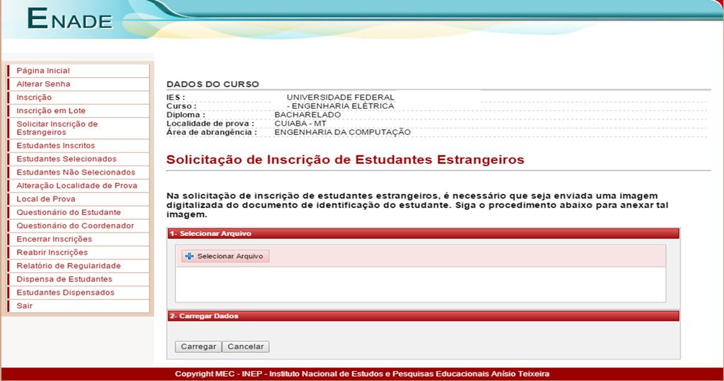 Inscrição de Estrangeiros Permite a inscrição de estudantes estrangeiros que não possuem CPF.