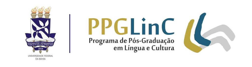 EDITAL 02/2018 Seleção de Bolsista de Pós-Doutorado PNPD-CAPES SÚMULA: Seleção de candidatos à realização de estágio de pós-doutorado no Programa de Pós-Graduação em Língua e Cultura da UFBA, com