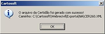 Ao confirmar o preenchimento do campo Responsável Assinatura Digital, o arquivo XML da certidão será gerado no diretório C:\Cartosoft\Webrecivil\Exporta\NA.