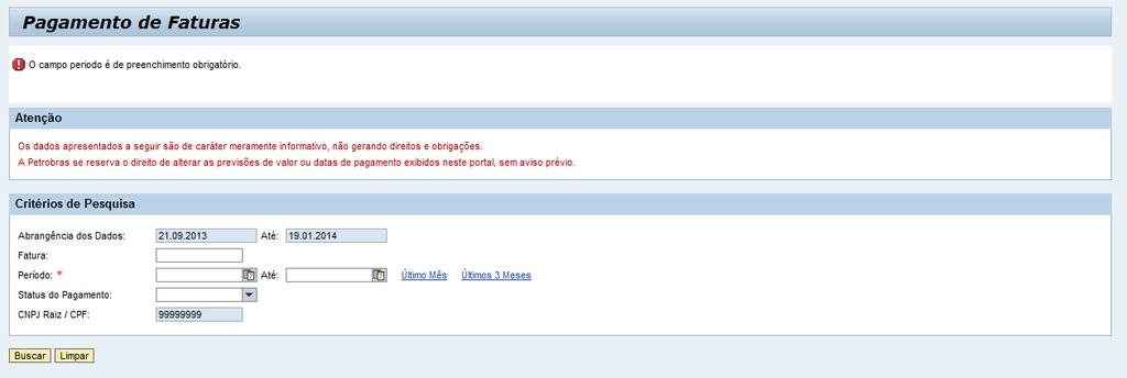 O campo Período é o único campo obrigatório, portanto,