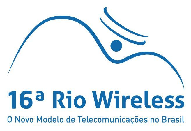 13 e 14 de setembro de 2016 O Evento: Em sua 16ª edição, a Rio Wireless tem sido um dos principais eventos do setor, contemplando sempre temas de relevância sobre as telecomunicações móveis, com