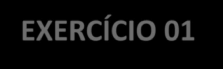 EXERCÍCIO 01 CASA ( ok ) DEIXAR 10 FOLHAS