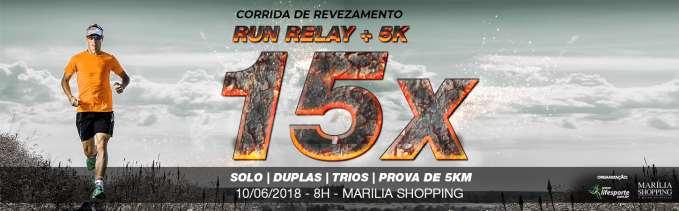 REGULAMENTO Os 15X Run Relay (Corrida de Revezamento), será realizado no dia 10 de Junho de 2018 (domingo) com largada às 7h30, no Marília Shopping na rua dos Tucunarés, 500 Jardim Maria Martha na