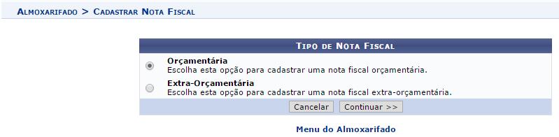 física ou outra empresa. Caminho: SIPAC Módulos Almoxarifado Estoque Estoque Nota Fiscal Cadastrar. O sistema exibe a tela 1.6. Tela 1.6 - Registro de Entrada - Tipo de Nota Fiscal. Na tela 1.